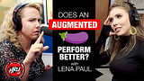 Does An Augmented Penis Perform Better? with Lena Paul